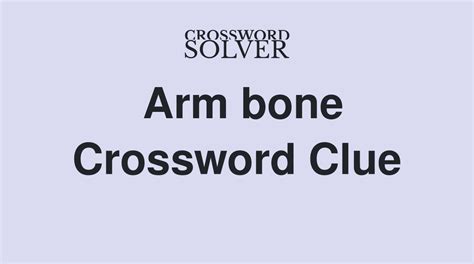 bone in the arm crossword clue